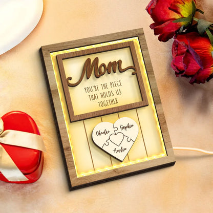 Mom You're The Piece that Holds Us Together Personalized 2-Layered Wooden Plaque With LED